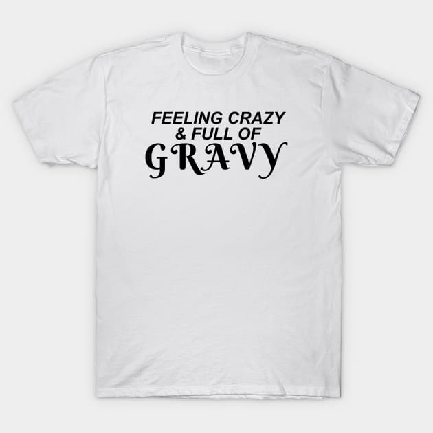 Feeling crazy T-Shirt by TheCosmicTradingPost